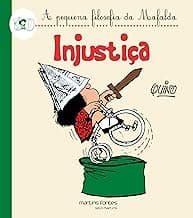 Mafalda - Injustiça (Coleção A Pequena Filosofia da Mafalda)