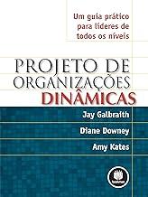 Projeto de Organizações Dinâmicas: Um Guia Prático para Líderes de Todos os Níveis