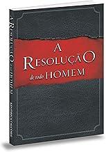 A RESOLUÇÃO DE TODO HOMEM