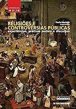 Religiões e Controvérsias Públicas: Experiências, Práticas Sociais e Discursos