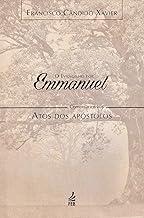 O evangelho por Emmanuel: comentários aos Atos dos apóstolos: Comentários aos Atos dos Apóstolos