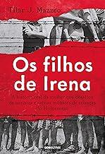 Os filhos de Irena: A história real da mulher que desafiou os nazistas e salvou milhares de crianças do Holocausto