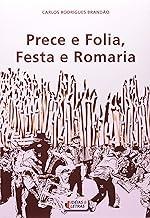 PRECE E FOLIA, FESTA E ROMARIA