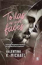 Todas as suas faces: Envolvente. Manipuladora. Vulnerável. Por qual delas ele vai se apaixonar?