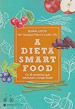 A dieta smartfood: Os 30 alimentos que estimulam a longevidade