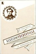 Alexis de Tocqueville: O profeta da democracia: O profeta da democracia