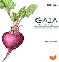 Gaia, o lado oculto das plantas: o lado oculto das plantas - Tubérculos, rizomas, raízes e bulbos