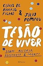 Tesão de viver: Sobre alegria, esperança & morte