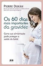 Os 60 dias mais importantes da gravidez