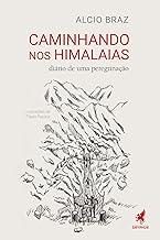 Caminhando nos Himalaias: Diário de uma peregrinação