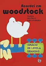 Acordei em woodstock: viagem, memórias, perplexidades